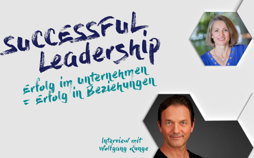 #I10 Erfolg im Unternehmen = Erfolg in Beziehungen – Interview mit Wolfgang Runge